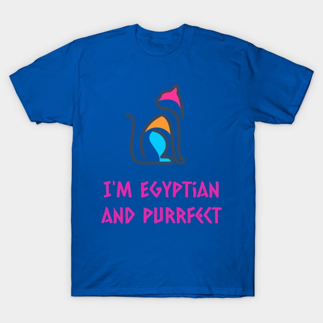 I'm Egyptian and purrfect T-Shirt by Mystique